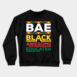 Bae Black Awesome Educated Black History Month Gift Crewneck Sweatshirt